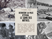 Le 19 mars 1962 : Pour certains, la fin d’une guerre. Pour d’autres, le début d’un abandon sanglant.